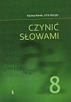 Czyni słowamić . Podręcznik do nauczania języka polskiego dla klasy 8