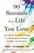 90 Seconds to a Life You Love: How to Master Your Difficult Feelings to Cultivate Lasting Confidence, Resilience, and Authenticity