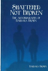 Shattered Not broken The Autobiography Of Barbara Brown