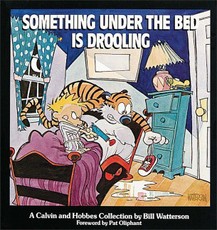 Something under the Bed is Drooling - A Calvin and Hobbes Collection