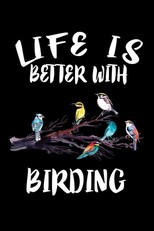 Life Is Better With Birding