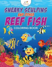 Sneaky Sculpins and Other Reef Fish Coloring Book