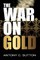 The War on Gold