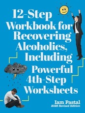 12-Step Workbook for Recovering Alcoholics, Including Powerful 4th-Step Worksheets