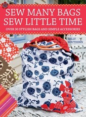 Sew Many Bags. Sew Little Time