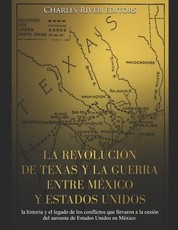 La revoluciÃ³n de Texas y la guerra entre MÃ©xico y Estados Unidos