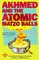 Akhmed and the Atomic Matzo Balls