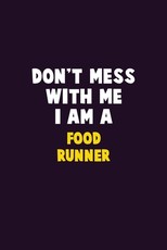 Don't Mess With Me, I Am A Food Runner
