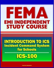 21st Century FEMA Study Course: Introduction to the Incident Command System (ICS 100) for Schools (IS-100.SCa)