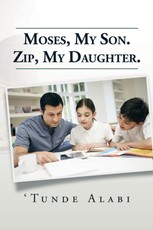 Alabi, ': Moses, My Son.  Zip, My Daughter.