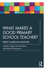 Gipps, C: What Makes a Good Primary School Teacher?