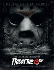 Crystal Lake Memories: The Complete History of Friday the 13th