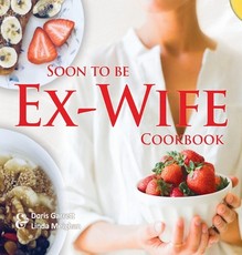 Soon to be Ex-Wife Cookbook