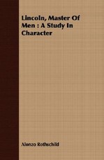 Lincoln, Master of Men: A Study in Character