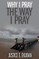 Why I Pray the Way I Pray