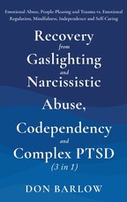 Recovery from Gaslighting & Narcissistic Abuse, Codependency & Complex PTSD (3 in 1)