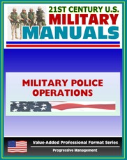 21st Century U.S. Military Manuals: Military Police Operations Field Manual - FM 3-19.1, FM 19-1 (Value-Added Professional Format Series)