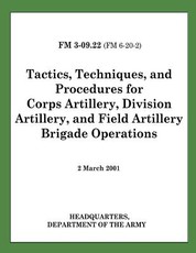 Tactics, Techniques, and Procedures for Corps Artillery, Division Artillery, and Field Artillery Brigade Operations (FM 3-09.22)