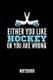Either You Like Hockey or You Are Wrong Notebook: Geschenkidee Für Hockey Spieler - Notizbuch Mit 110 Linierten Seiten - Format 6x9 Din A5 - Soft Cove