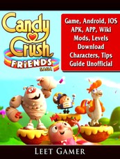 Candy Crush Friends Saga Game, Android, IOS, APK, APP, Wiki, Mods, Levels, Download, Characters, Tips, Guide Unofficial