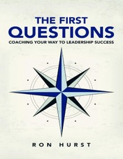 The First Questions: Coaching Your Way to Leadership Success