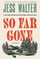 So Far Gone