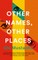 Other Names, Other Places