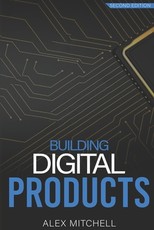 Building Digital Products (2nd Edition)