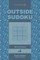 Outside Sudoku - 200 Hard Puzzles 9x9 (Volume 4)