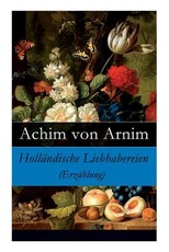 HollÃ¤ndische Liebhabereien (ErzÃ¤hlung) - VollstÃ¤ndige Ausgabe