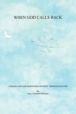 When God Calls Back - Finding God and Surviving Divorce Through Prayer
