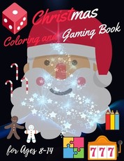 Christmas Coloring and Gaming Book for 8-14
