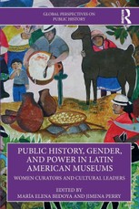 Public History, Gender, and Power in Latin American Museums