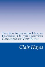 The Boy Allies with Haig in Flanders; Or, the Fighting Canadians of Vimy Ridge
