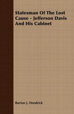 Statesman Of The Lost Cause - Jefferson Davis And His Cabinet