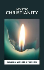 Walker, W: Mystic Christianity