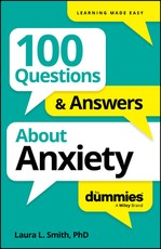 100 Questions & Answers about Anxiety for Dummies