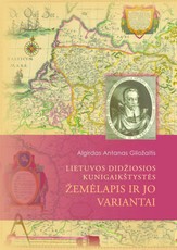 Lietuvos Didžiosios Kunigaikštystės žemėlapis ir jo variantai: sudarytas ir 1613 m. išleistas kunigaikščio M.K. Radvilos Našlaitėlio