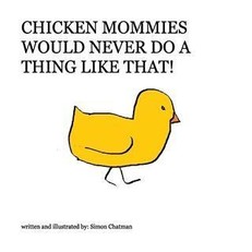 Chicken Mommies Would Never Do A Thing Like That!