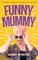 Funny Mummy