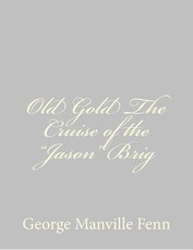 Old Gold The Cruise of the "Jason" Brig