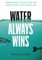 Water Always Wins