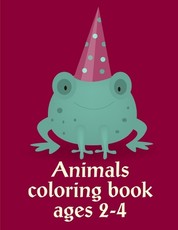 Animals Coloring Book Ages 2-4