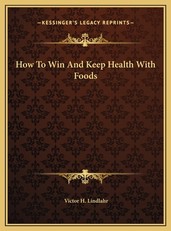 How To Win And Keep Health With Foods