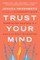 Trust Your Mind