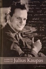 Julius Kaupas. Gyvenimas ir kūryba
