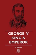 George V - King and Emperor