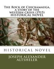 The Rock of Chickamauga, a story of the western crisis (1915) HISTORICAL NOVEL