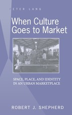 When Culture Goes to Market; Space, Place, and Identity in an Urban Marketplace