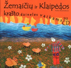 Žemaičių ir Klaipėdos krašto dainelės vaikams (su CD)